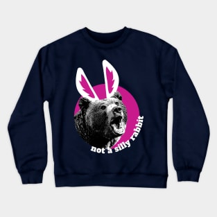 Bear Is Not A Silly Rabbit Crewneck Sweatshirt